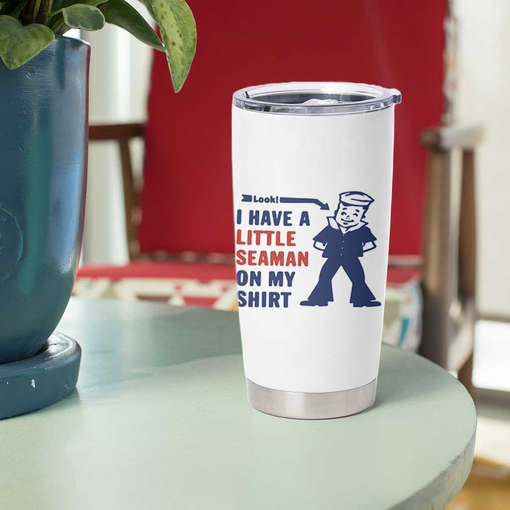 Funny Sailor Pun Tumbler Cup I Have Little Seaman on My Shirt Retro Humor