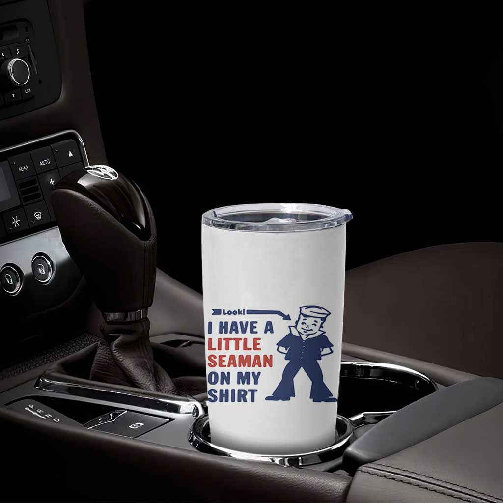 Funny Sailor Pun Tumbler Cup I Have Little Seaman on My Shirt Retro Humor