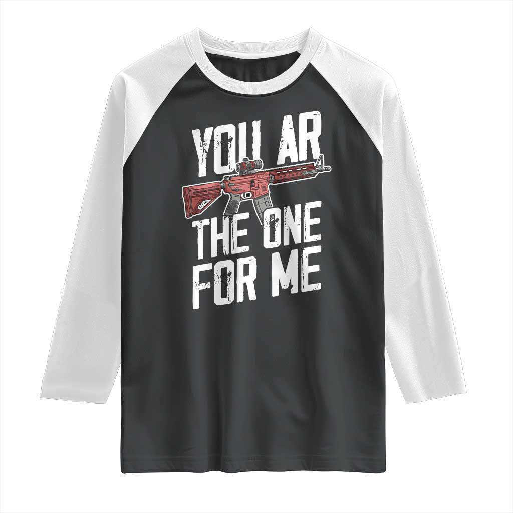 Funny Gun Lover Valentine Pun Raglan Shirt You AR the One for Me Tactical Romance