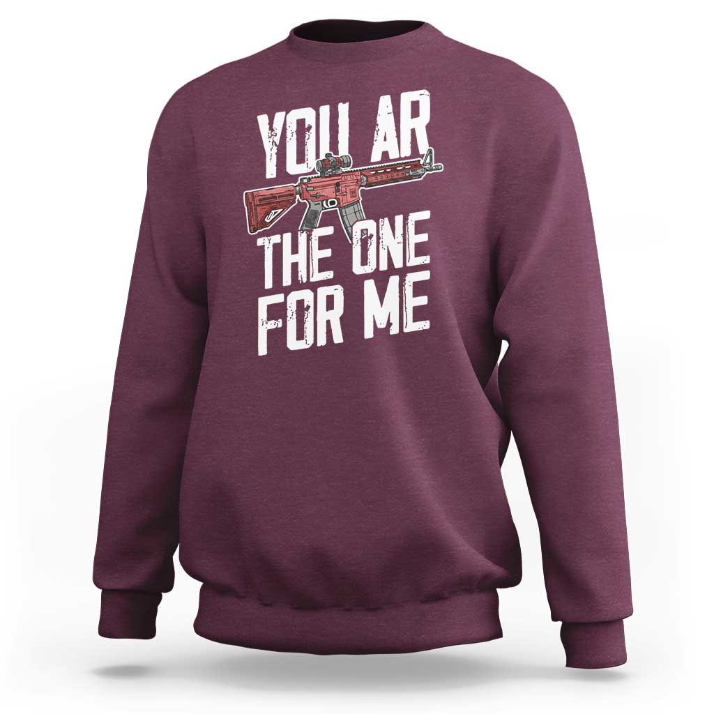 Funny Gun Lover Valentine Pun Sweatshirt You AR the One for Me Tactical Romance