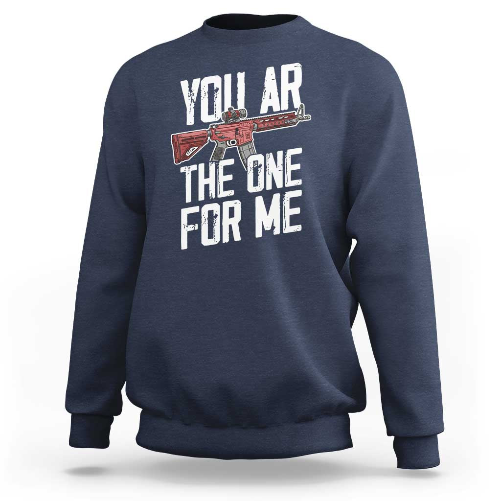 Funny Gun Lover Valentine Pun Sweatshirt You AR the One for Me Tactical Romance