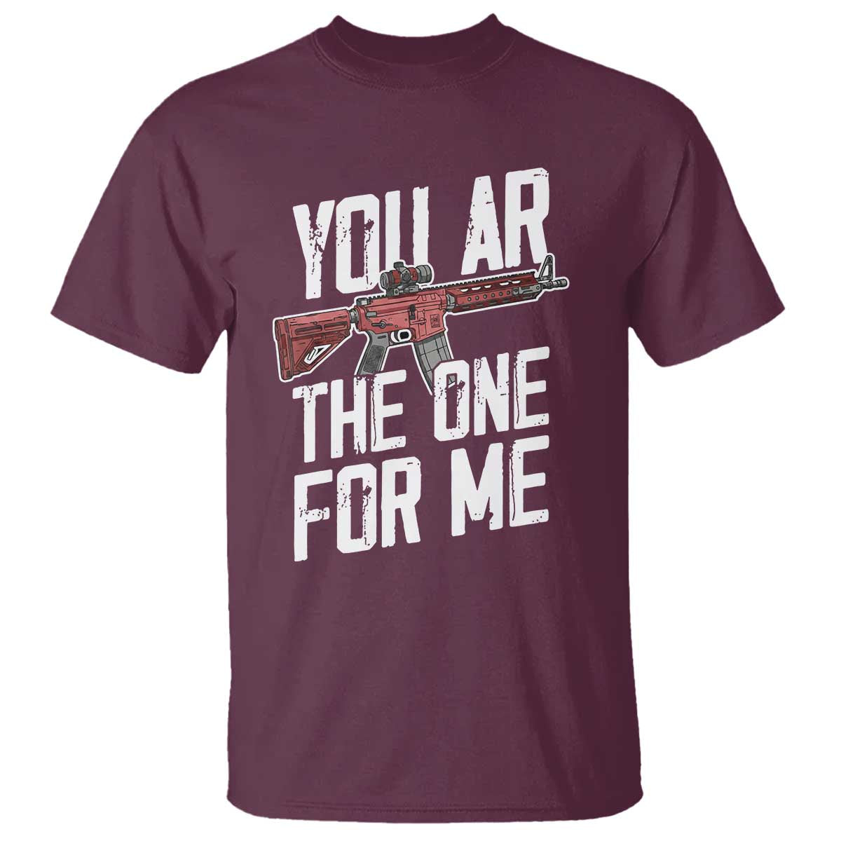 Funny Gun Lover Valentine Pun T Shirt You AR the One for Me Tactical Romance