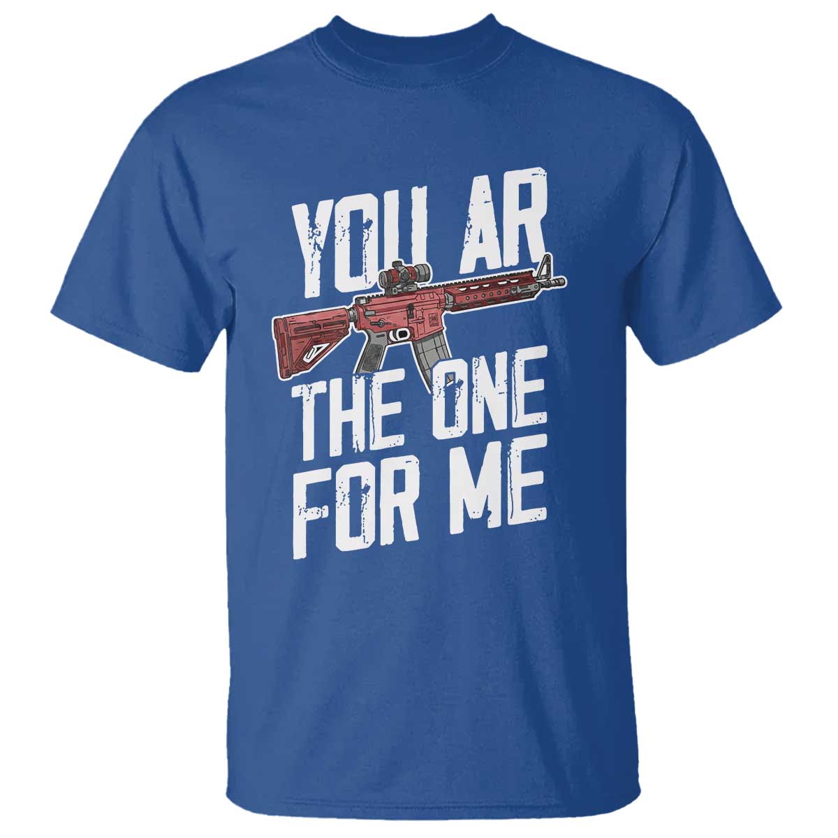 Funny Gun Lover Valentine Pun T Shirt You AR the One for Me Tactical Romance