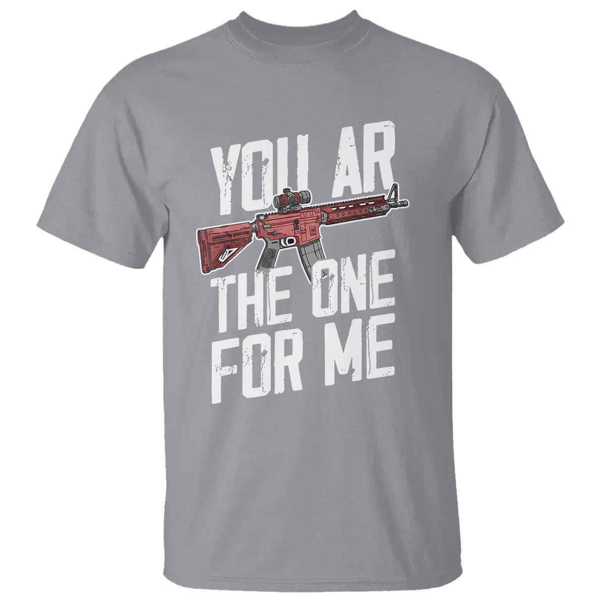 Funny Gun Lover Valentine Pun T Shirt You AR the One for Me Tactical Romance