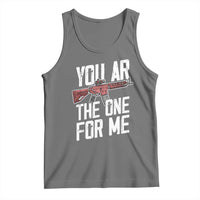 Funny Gun Lover Valentine Pun Tank Top You AR the One for Me Tactical Romance