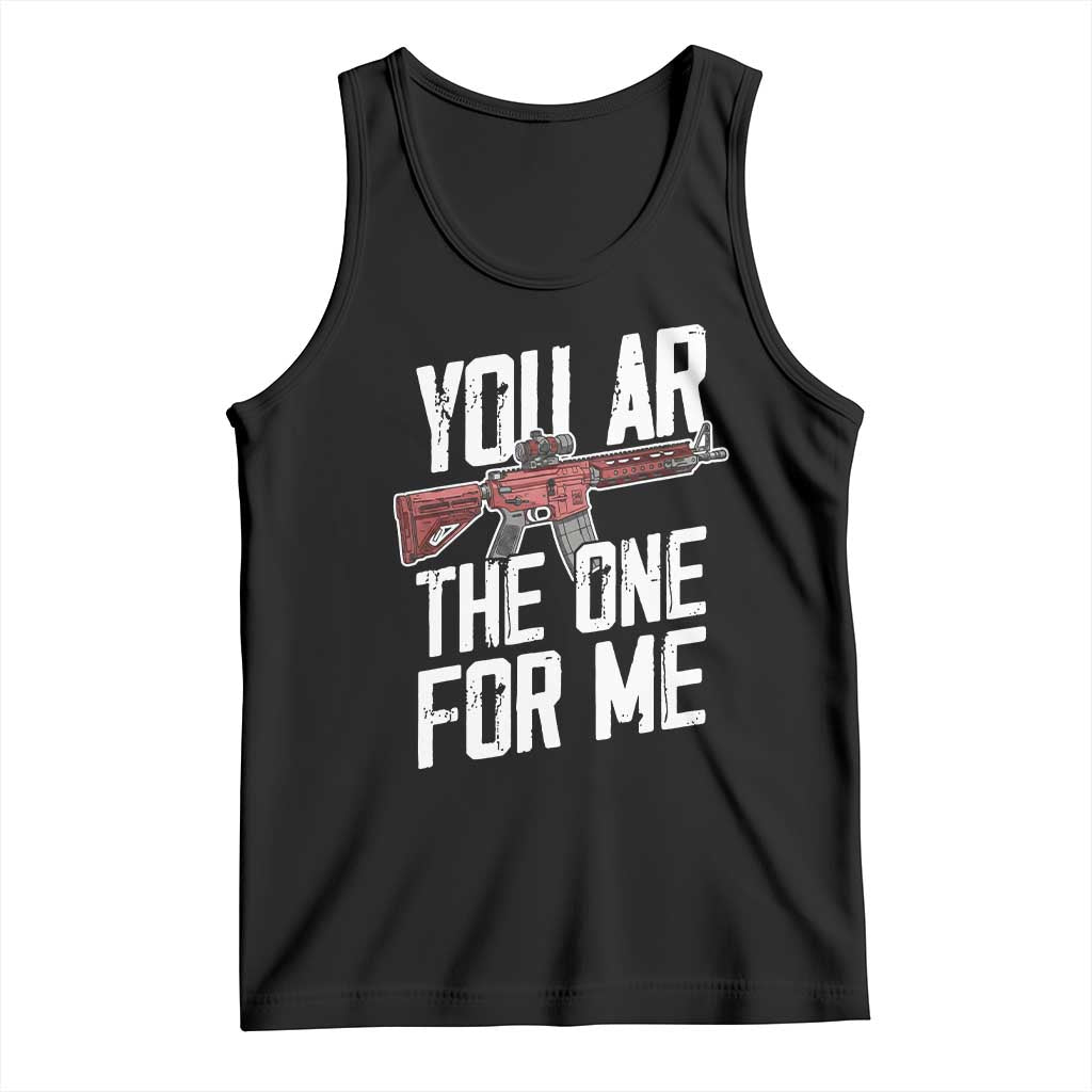 Funny Gun Lover Valentine Pun Tank Top You AR the One for Me Tactical Romance