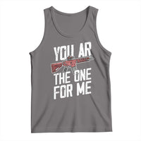 Funny Gun Lover Valentine Pun Tank Top You AR the One for Me Tactical Romance