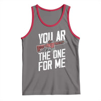 Funny Gun Lover Valentine Pun Tank Top You AR the One for Me Tactical Romance