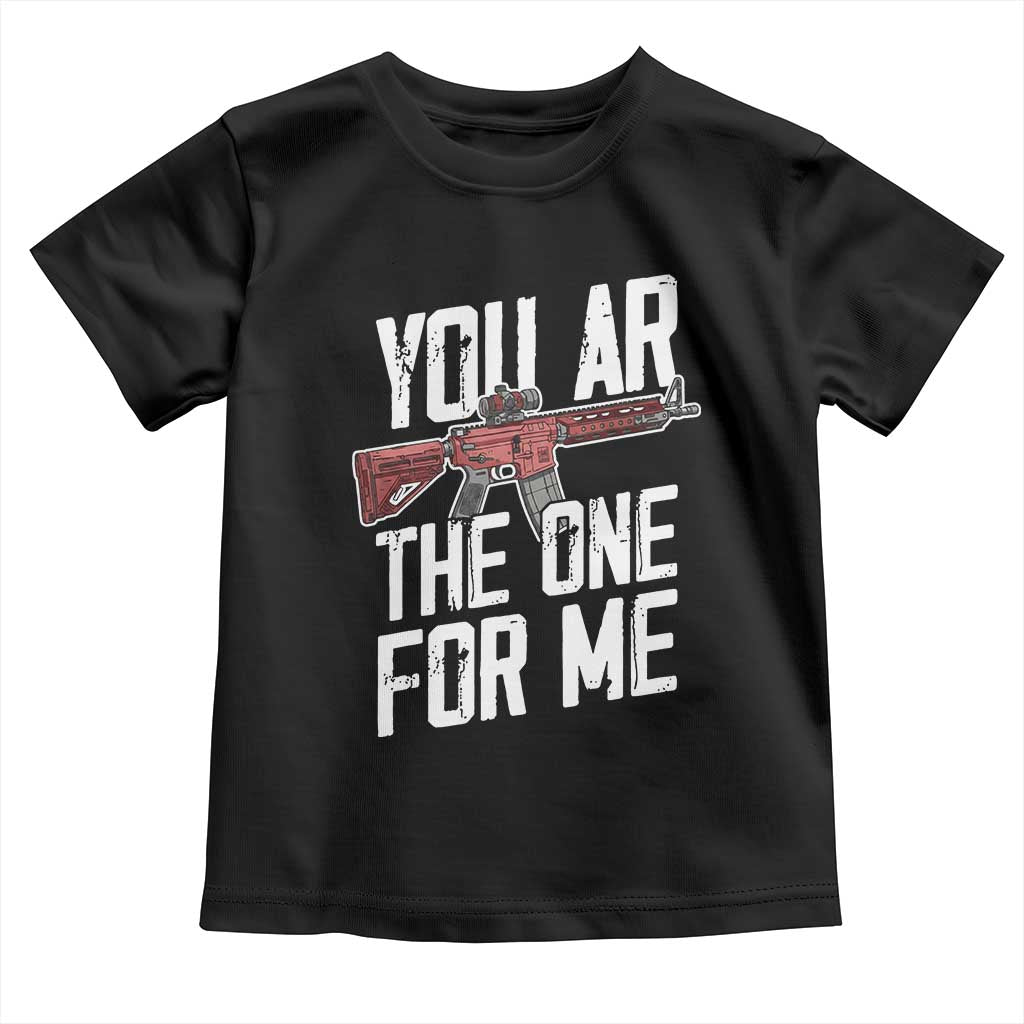 Funny Gun Lover Valentine Pun Toddler T Shirt You AR the One for Me Tactical Romance