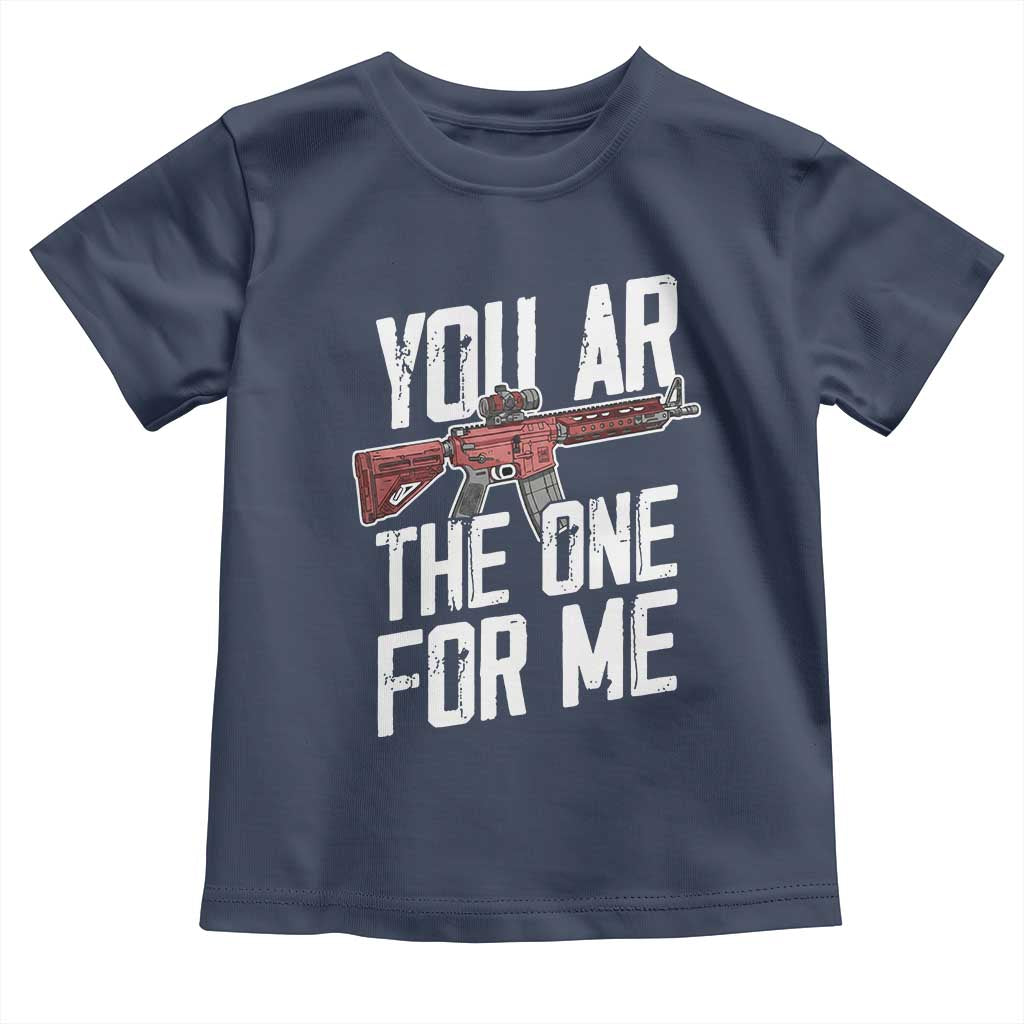 Funny Gun Lover Valentine Pun Toddler T Shirt You AR the One for Me Tactical Romance