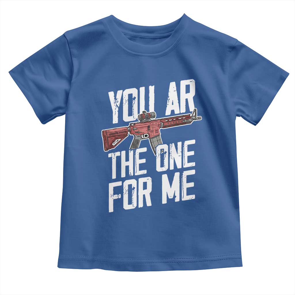 Funny Gun Lover Valentine Pun Toddler T Shirt You AR the One for Me Tactical Romance