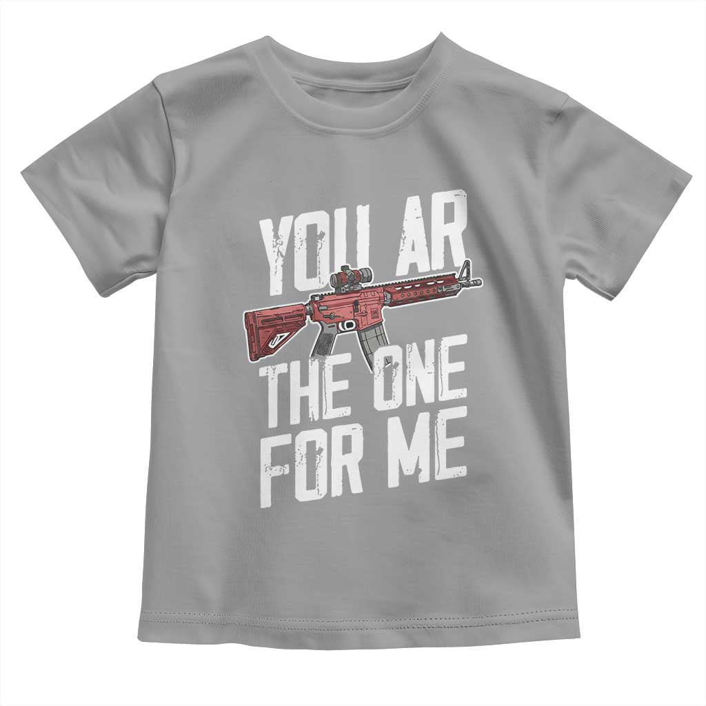 Funny Gun Lover Valentine Pun Toddler T Shirt You AR the One for Me Tactical Romance