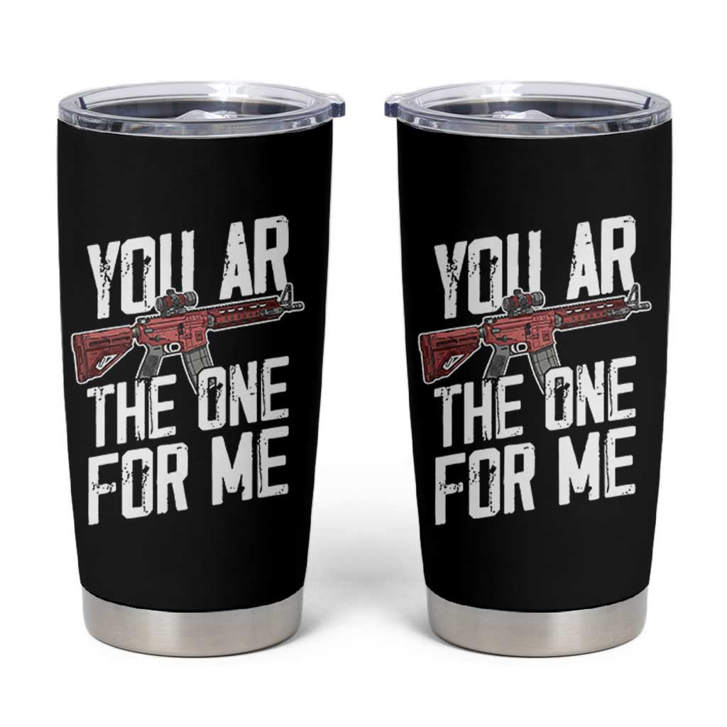 Funny Gun Lover Valentine Pun Tumbler Cup You AR the One for Me Tactical Romance