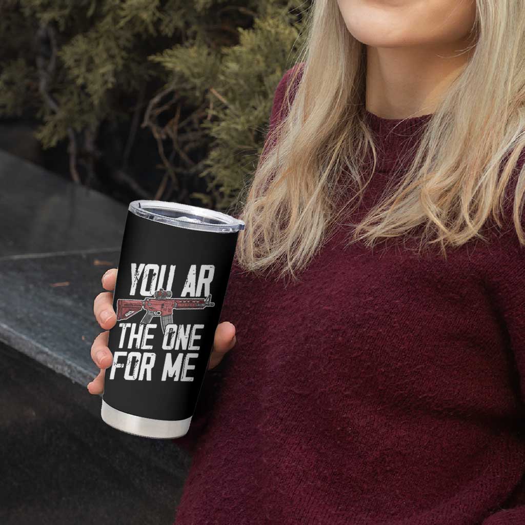 Funny Gun Lover Valentine Pun Tumbler Cup You AR the One for Me Tactical Romance