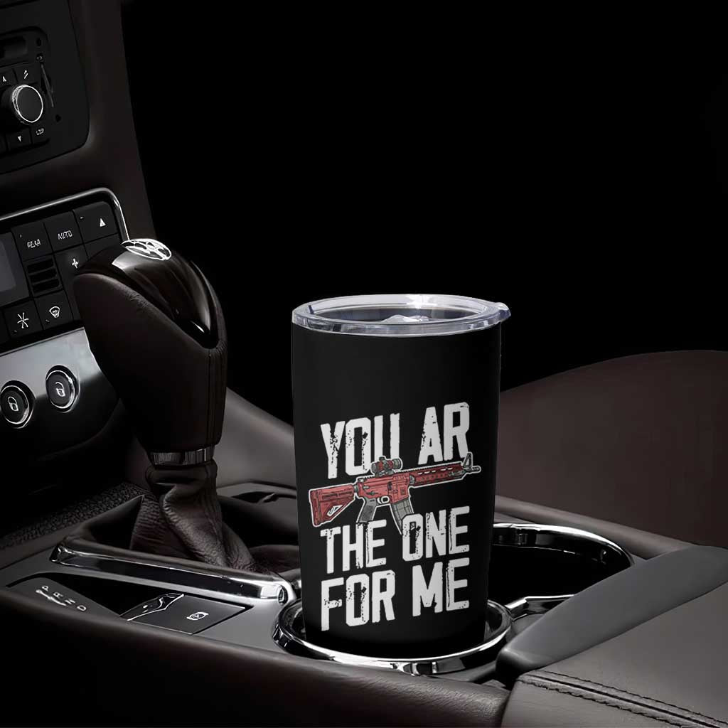 Funny Gun Lover Valentine Pun Tumbler Cup You AR the One for Me Tactical Romance