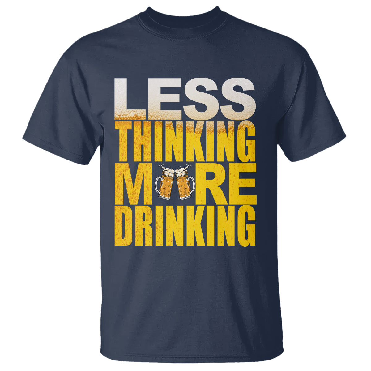 Funny Beer Lover T Shirt Less Thinking More Drinking Alcoholic - Wonder Print Shop