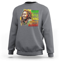 Legend Bob Sweatshirt Every Little Thing Gonna Be Alright Inspiration - Wonder Print Shop