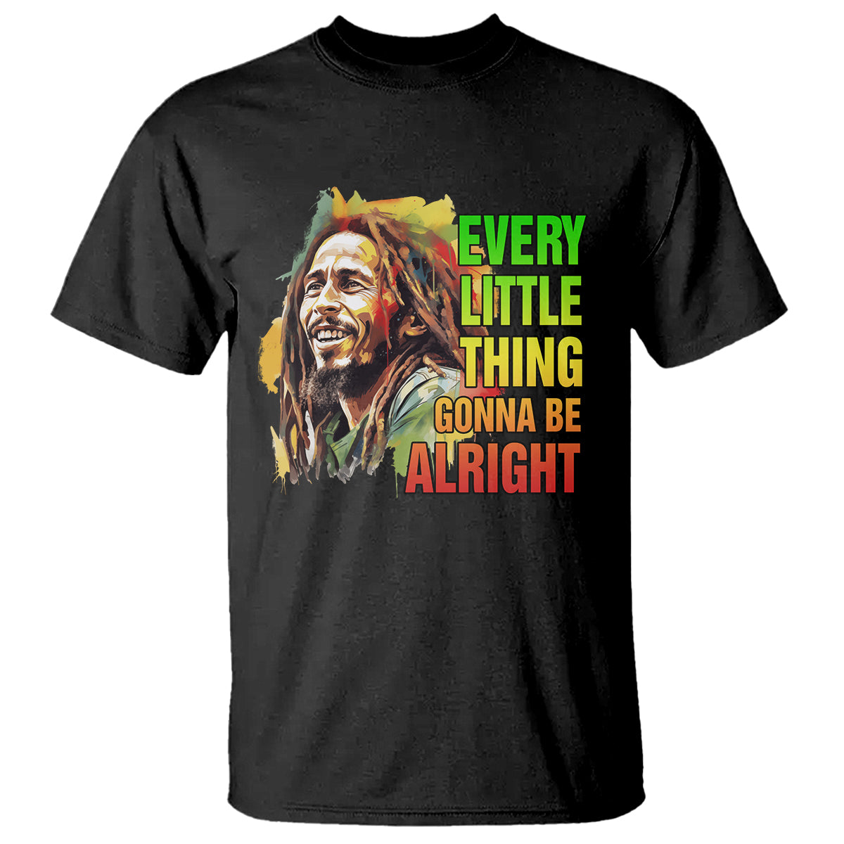 Legend Bob T Shirt Every Little Thing Gonna Be Alright Inspiration - Wonder Print Shop
