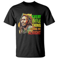 Legend Bob T Shirt Every Little Thing Gonna Be Alright Inspiration - Wonder Print Shop