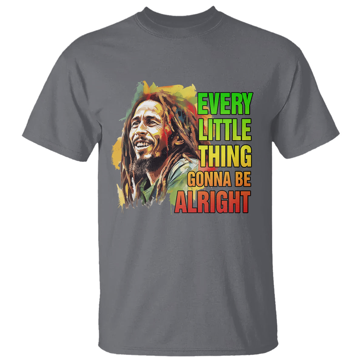 Legend Bob T Shirt Every Little Thing Gonna Be Alright Inspiration - Wonder Print Shop