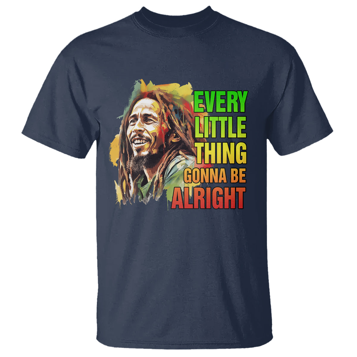 Legend Bob T Shirt Every Little Thing Gonna Be Alright Inspiration - Wonder Print Shop