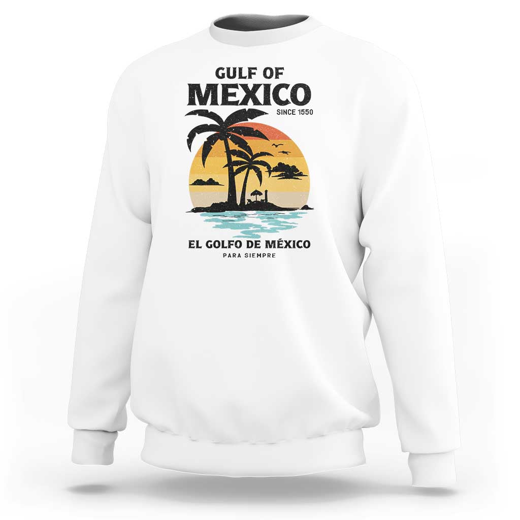 Gulf of Mexico Forever Since 1550 Sweatshirt Golfo De Mexico Para Siempre Retro Beach