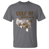 Gulf of Cheaper Eggs T Shirt Gulf of Mexico
