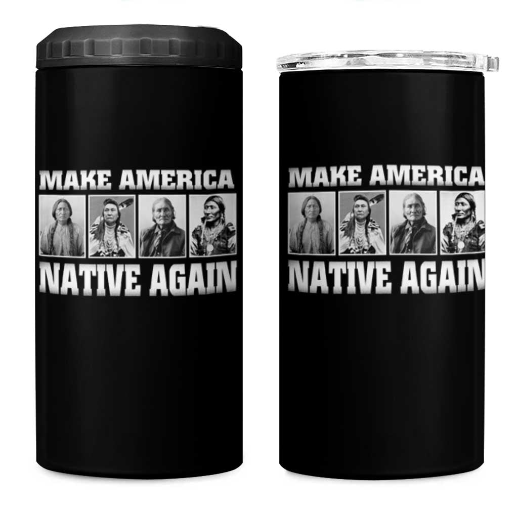 Make America Native Again 4 in 1 Can Cooler Tumbler Native American Indians Indigenous