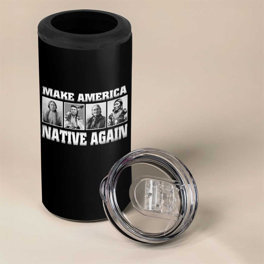 Make America Native Again 4 in 1 Can Cooler Tumbler Native American Indians Indigenous