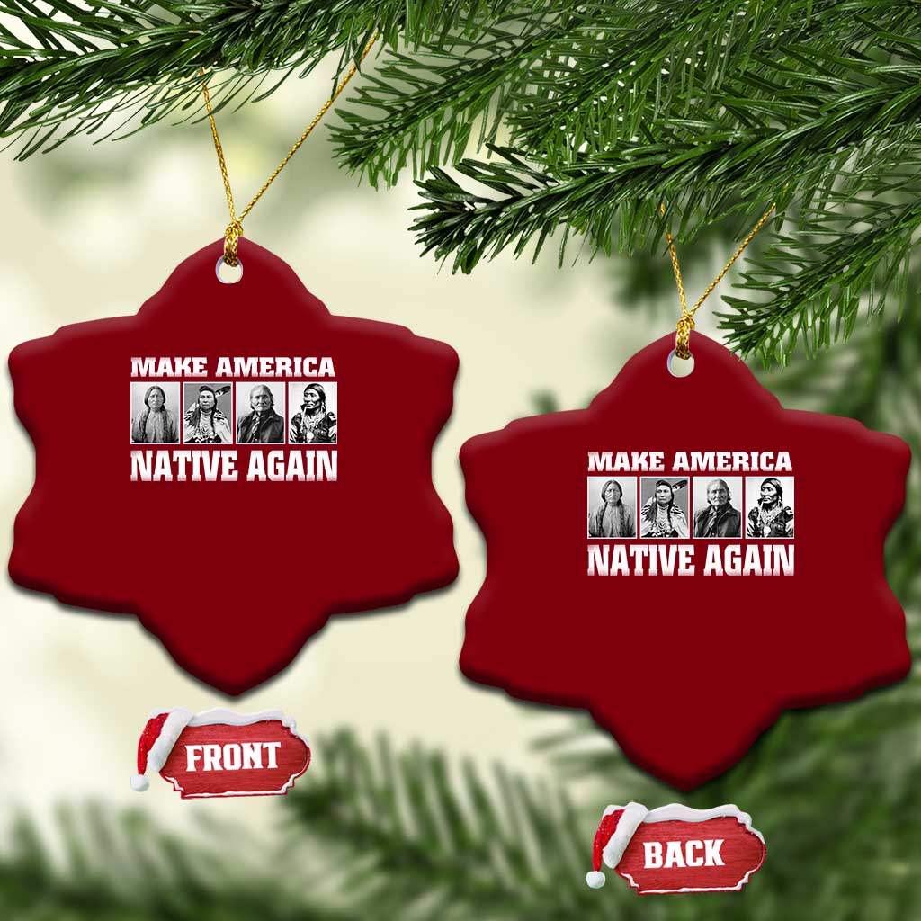Make America Native Again Ceramic Ornament Native American Indians Indigenous - Wonder Print Shop