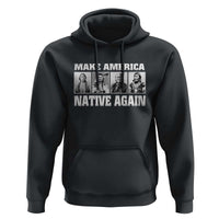 Make America Native Again Hoodie Native American Indians Indigenous
