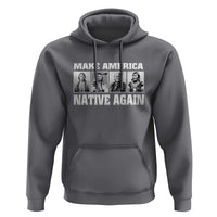 Make America Native Again Hoodie Native American Indians Indigenous