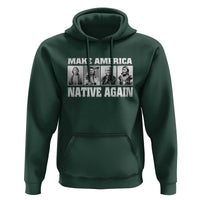 Make America Native Again Hoodie Native American Indians Indigenous