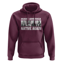 Make America Native Again Hoodie Native American Indians Indigenous