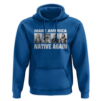 Make America Native Again Hoodie Native American Indians Indigenous