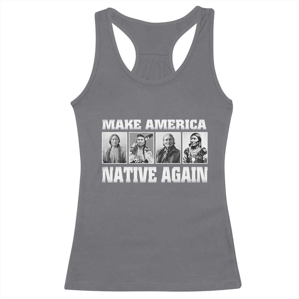 Make America Native Again Racerback Tank Top Native American Indians Indigenous