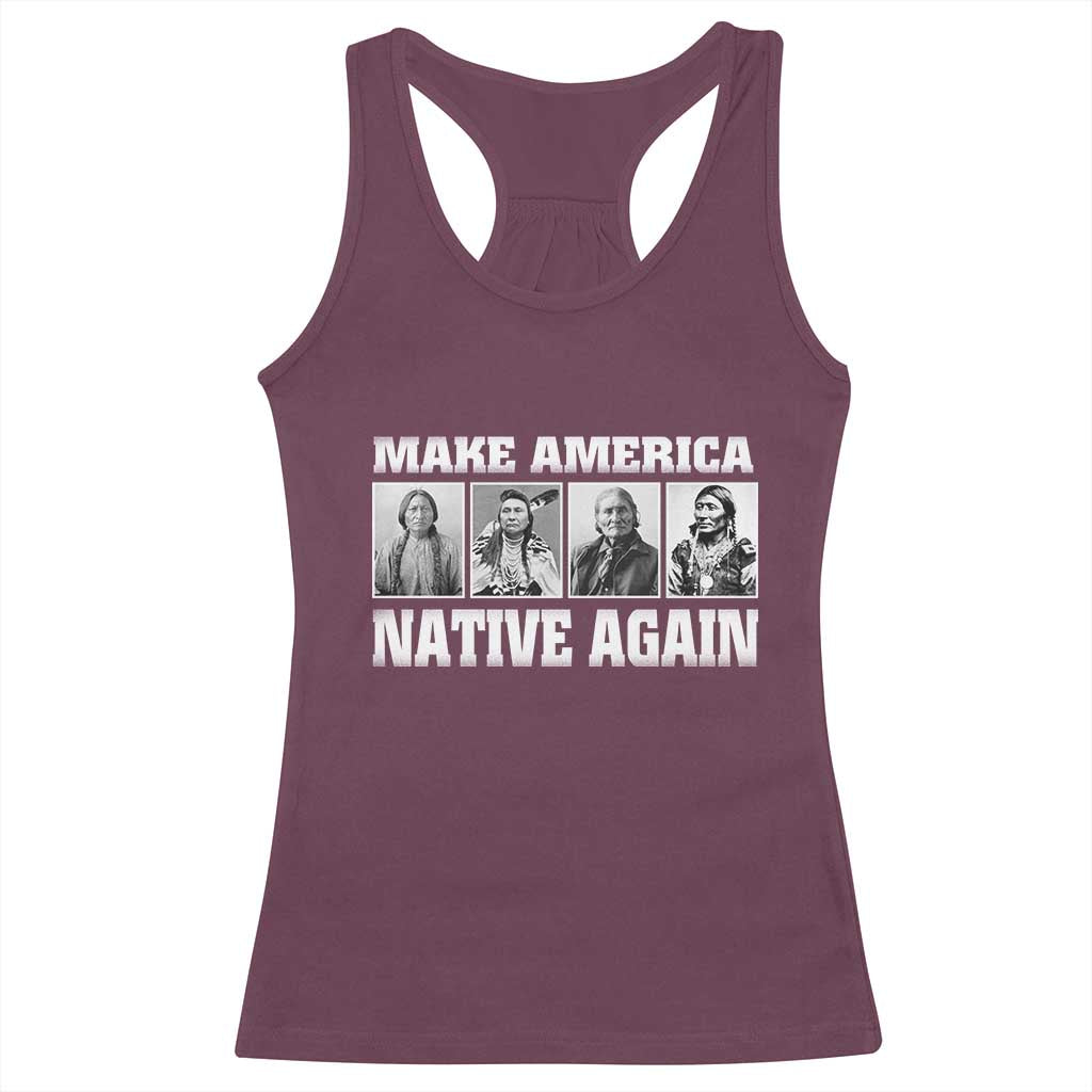 Make America Native Again Racerback Tank Top Native American Indians Indigenous