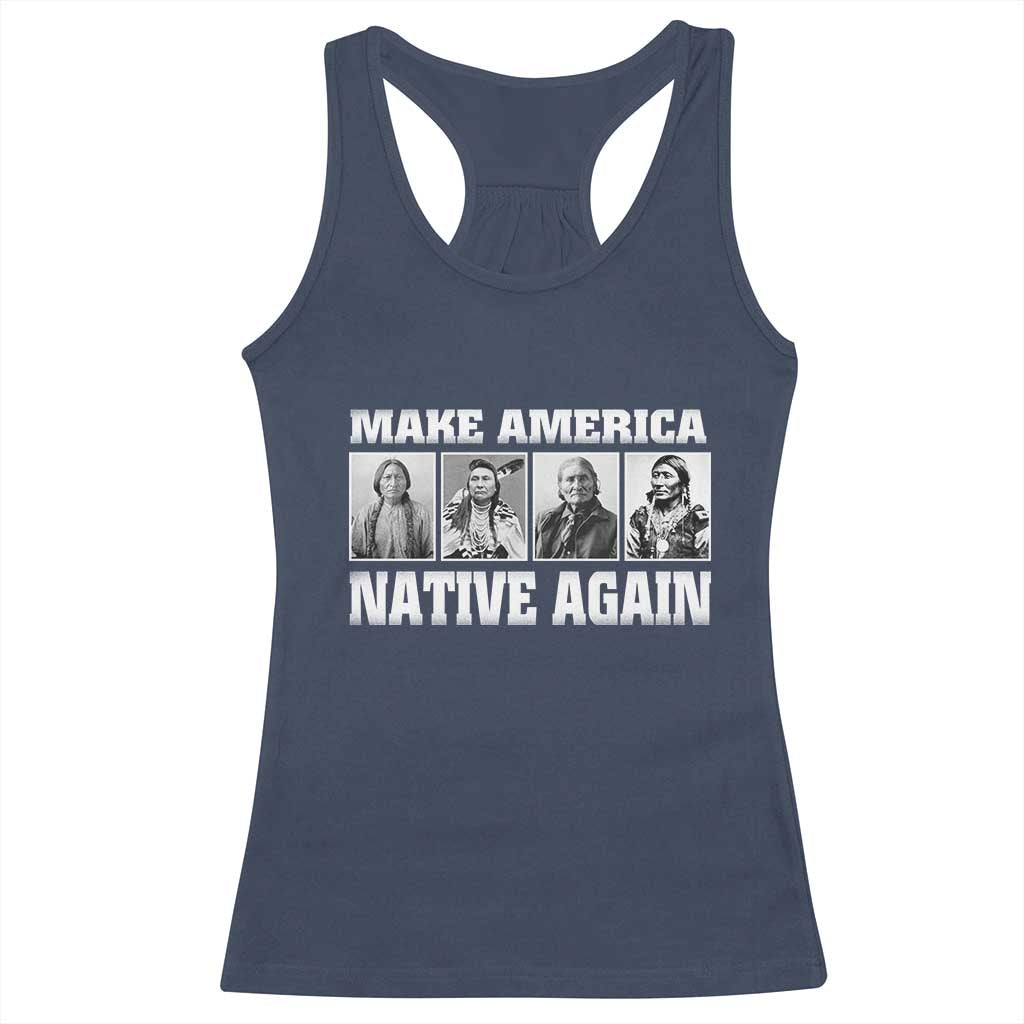 Make America Native Again Racerback Tank Top Native American Indians Indigenous