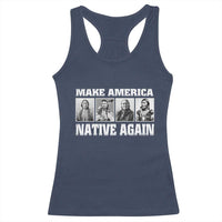 Make America Native Again Racerback Tank Top Native American Indians Indigenous