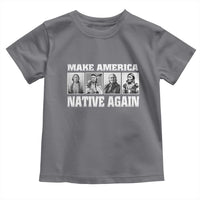 Make America Native Again Toddler T Shirt Native American Indians Indigenous