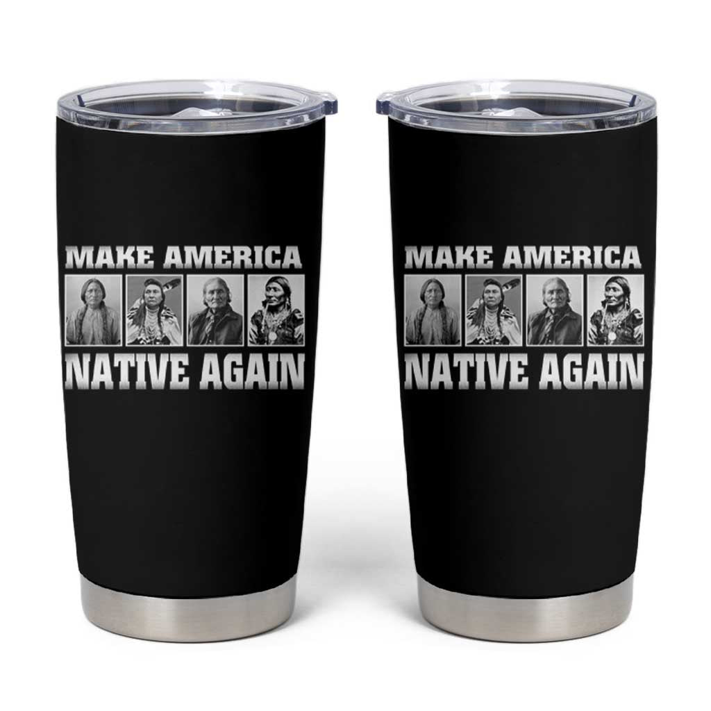 Make America Native Again Tumbler Cup Native American Indians Indigenous
