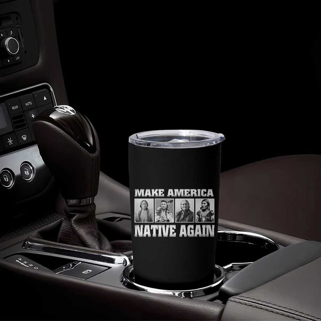 Make America Native Again Tumbler Cup Native American Indians Indigenous