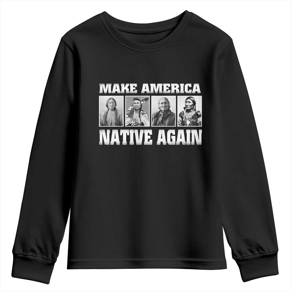 Make America Native Again Youth Sweatshirt Native American Indians Indigenous