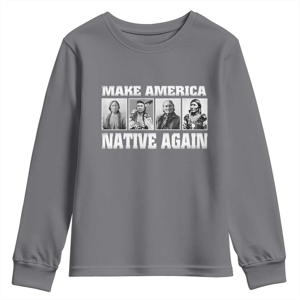 Make America Native Again Youth Sweatshirt Native American Indians Indigenous