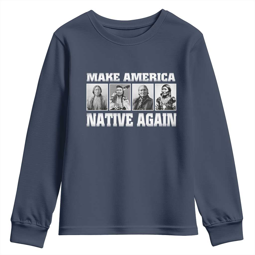 Make America Native Again Youth Sweatshirt Native American Indians Indigenous