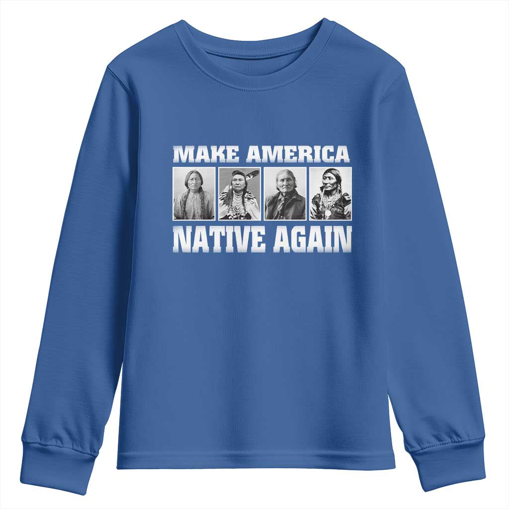 Make America Native Again Youth Sweatshirt Native American Indians Indigenous