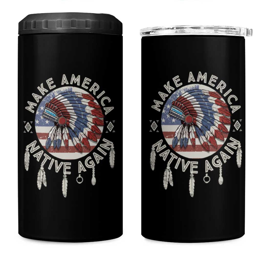 Make America Native Again 4 in 1 Can Cooler Tumbler Indigenous Peoples Pride USA Flag