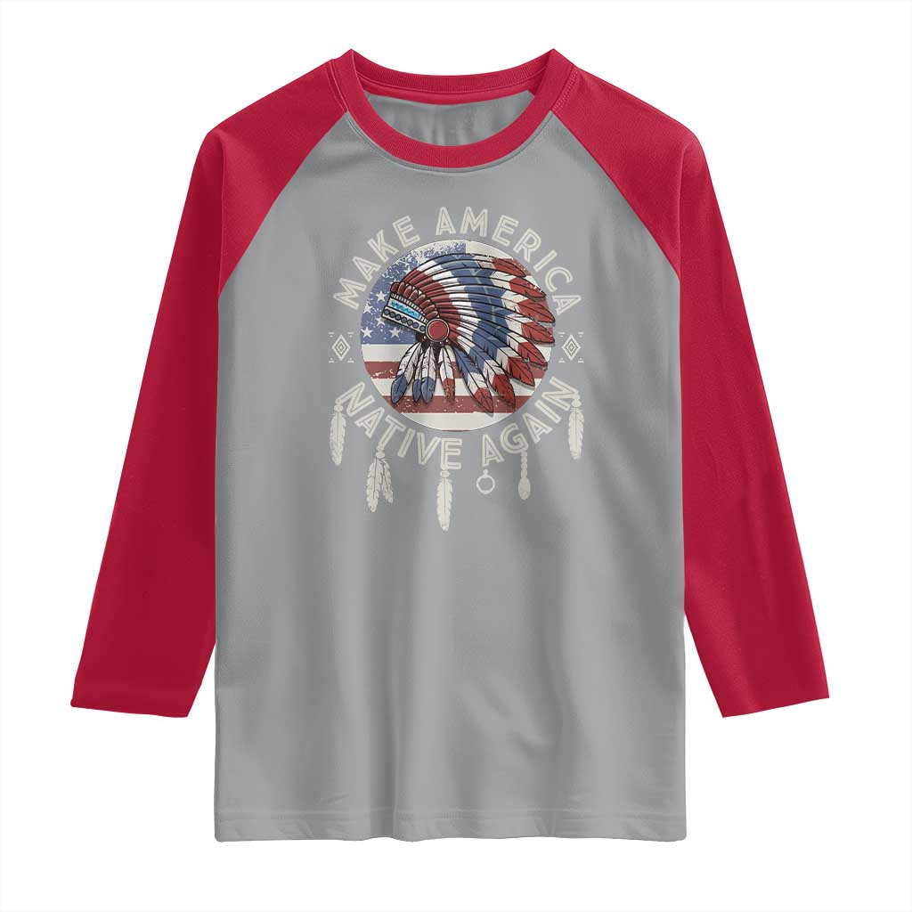 Make America Native Again Raglan Shirt Indigenous Peoples Pride USA Flag