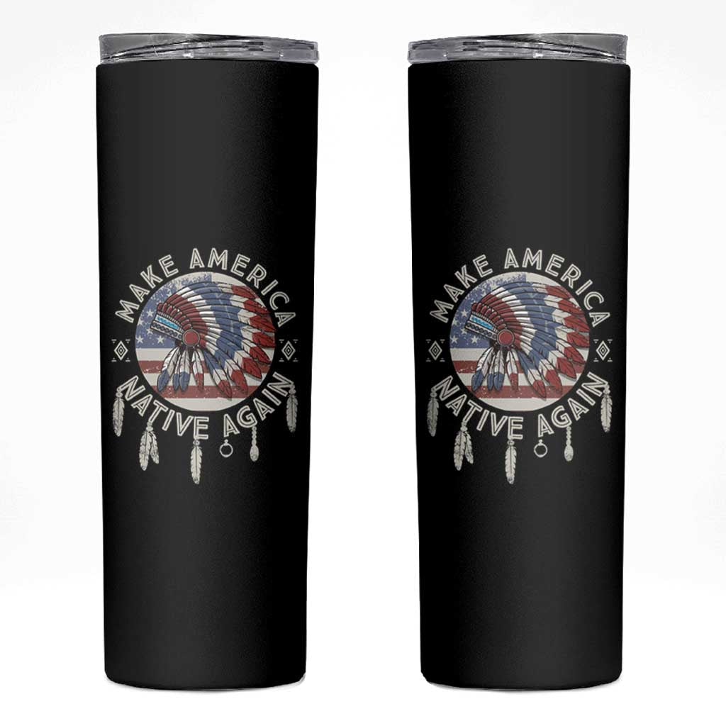 Make America Native Again Skinny Tumbler Indigenous Peoples Pride USA Flag