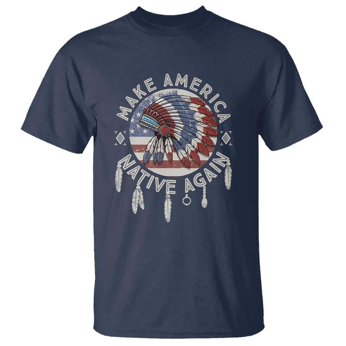 Make America Native Again T Shirt Indigenous Peoples Pride USA Flag